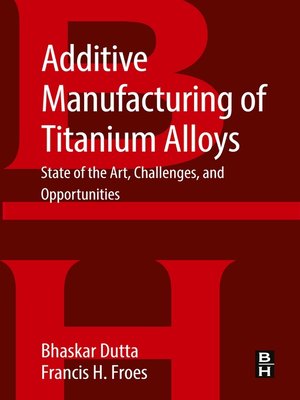 cover image of Additive Manufacturing of Titanium Alloys